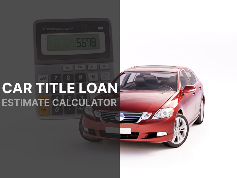 Car Title Loan Estimate Calculator for Arkansas Residents